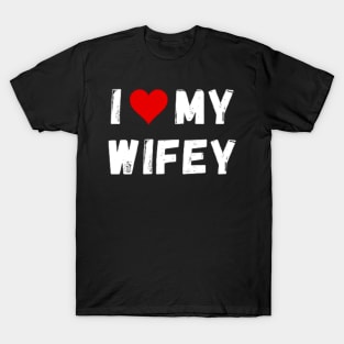 I love my wifey - I heart my wifey T-Shirt